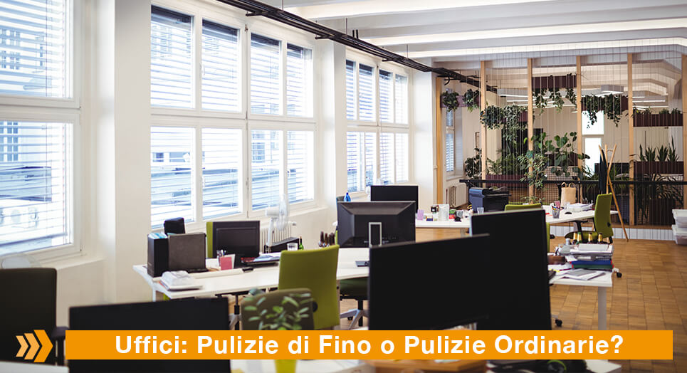 Pulizie Uffici Milano: Meglio Pulizie di Fino o Pulizie Ordinarie?
