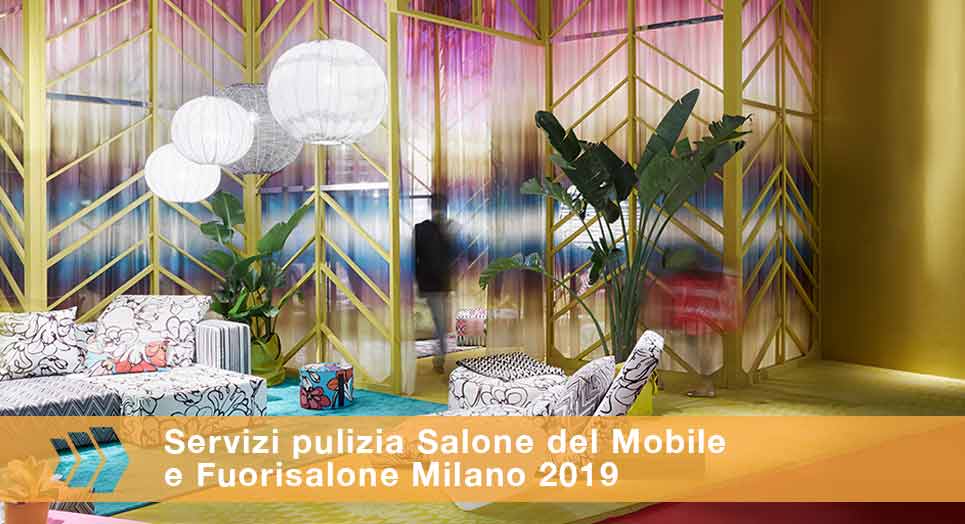 Servizi pulizie Salone del mobile e Fuorisalone Milano 2019